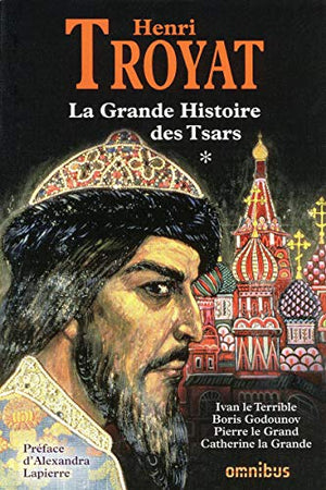 La grande histoire des tsars de toutes les Russies - Tome 1