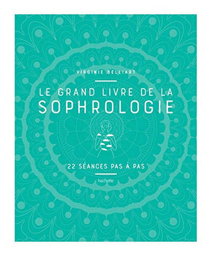 Le grand livre de la sophrologie