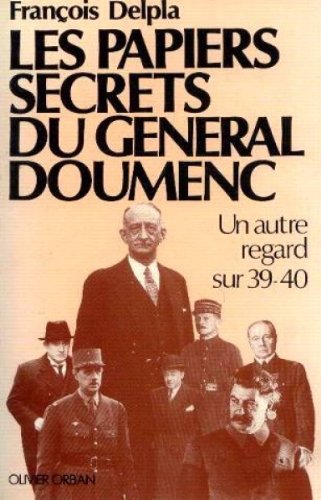 Les papiers secrets du general doumenc : un autre regard sur 1939-1940