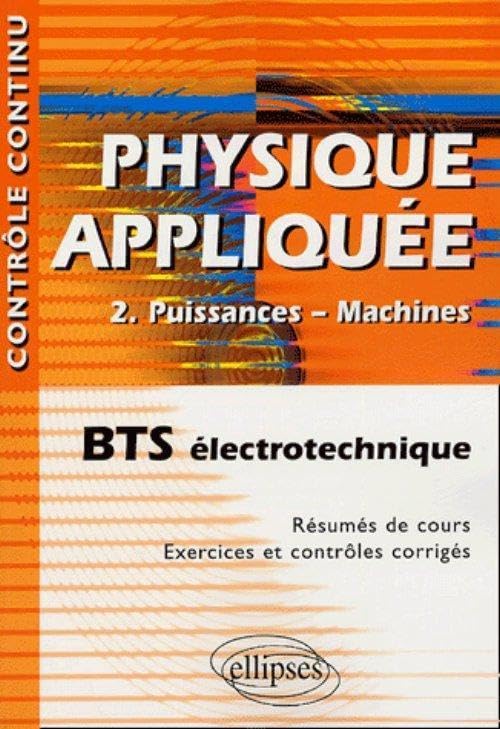 Physique appliquée BTS électrotechnique : Volume 2, Puissances - Machines