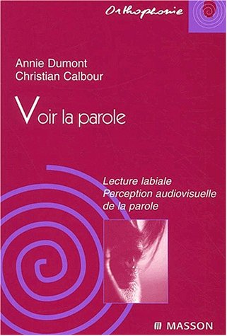 Voir La Parole. Lecture Labiale, Perception Audiovisuelle De La Parole
