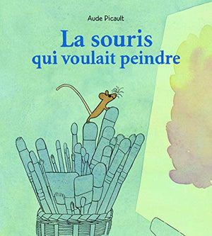 LA SOURIS QUI VOULAIT PEINDRE