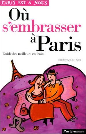 Où s'embrasser à Paris : Guide des meilleurs endroits