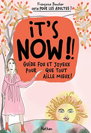 It's now : guide fou et joyeux pour que tout aille mieux - adultes