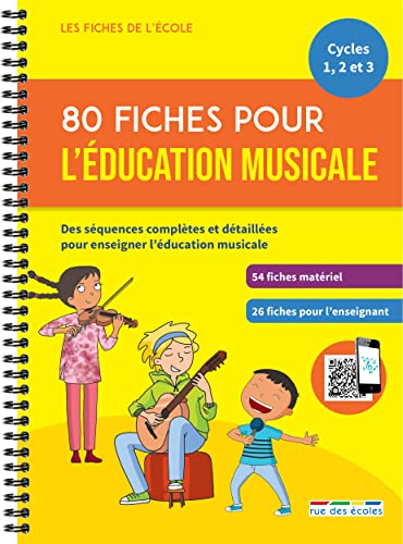 80 fiches pour l’éducation musicale: Des séquences complètes et détaillées pour enseigner l'éducation musicale