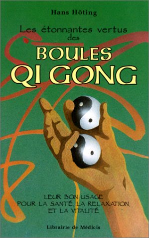 Les étonnantes vertus des boules Qi gong