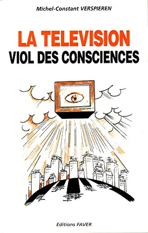 La télévision: Viol des consciences