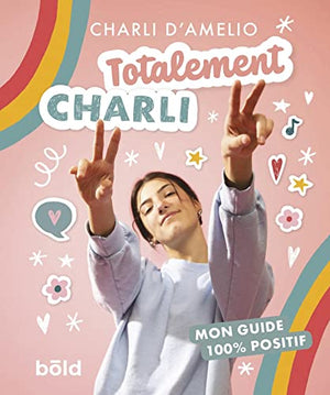 Totalement Charli: Mon guide 100% positif