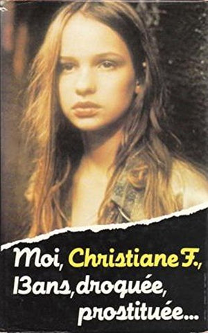 Moi, Christiane F., 13 ans, droguée, prostituée