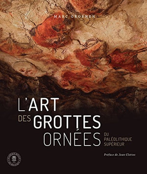 L'art des grottes ornées du Paléolithique supérieur