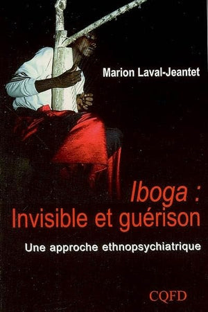 Iboga, invisible et guérison