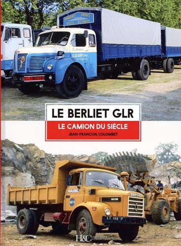 Le Berliet GLR : Une légende française