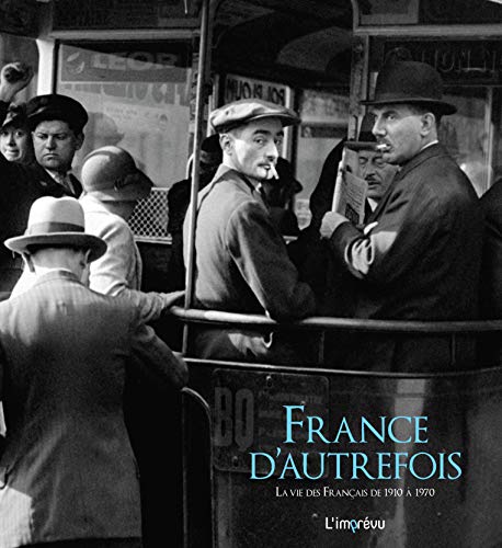 France d'autrefois: La vie des Français de 1910 à 1970