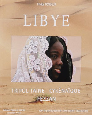 Libye: Tripolitaine-Cyrénaïque-Fezzan