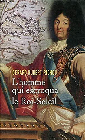 L'homme qui escroqua le Roi-Soleil