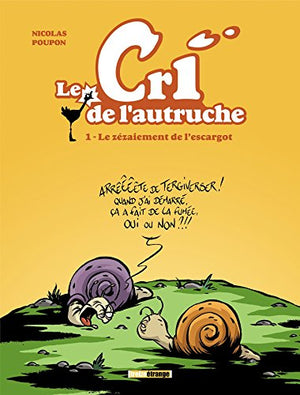 Le cri de l'autruche - Le zézaiement de l'escargot