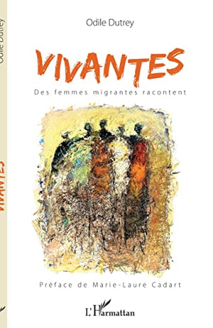 Vivantes. Des femmes migrantes racontent