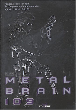 Metal Brain 109 Tome 1