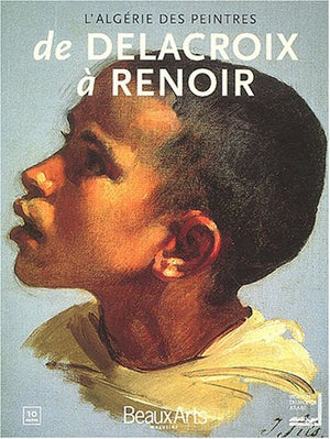 Beaux Arts Magazine, hors-série : L'Algérie des peintres de Delacroix à Renoir