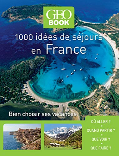 Geobook - 1000 idées séjours en France - Nouvelle édition