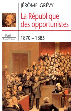 La République des opportunistes, 1870-1885