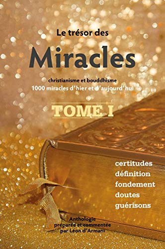Le Trésor des Miracles Tome 1 - Christianisme et bouddhisme - 1000 miracles d'hier et d'aujourd'hui