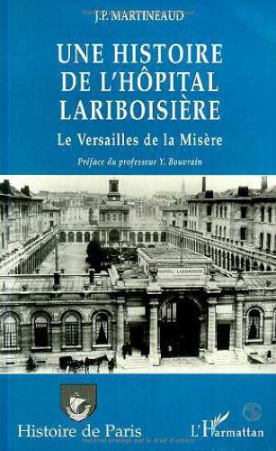 Une histoire de l'Hôpital Lariboisière ou le Versailles de la misère