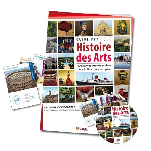 Guide pratique Histoire des arts: 100 oeuvres incontournables de la Préhistoire à nos jours