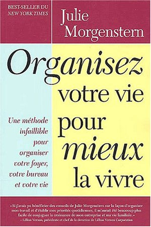 Organisez Votre Vie Pour Mieux La Vivre. Une Methode Infaillible Pour Organiser Votre Foyer, Votre Bureau Et Votre Vie