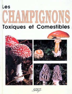 Les Champignons toxiques et comestibles