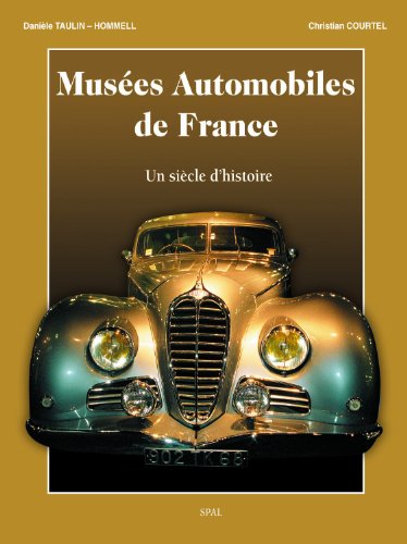 Musées Automobiles de France: Un siècle d'histoire