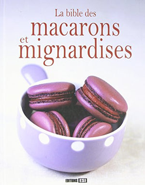 La bible des macarons et mignardises