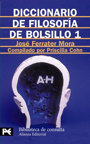 Diccionario de Filosofía de bolsillo 1: (A-H) (El Libro De Bolsillo - Bibliotecas Temáticas - Biblioteca De Consulta)