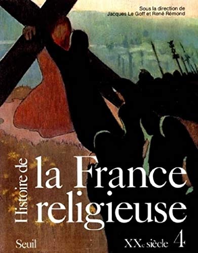 Histoire de la France religieuse, tome 4: XXe siècle