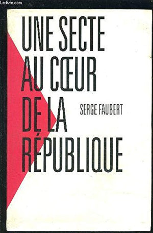 Une secte au cœur de la République