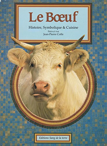 Le Boeuf. Histoire, symbolique et cuisine