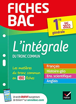 Fiches bac L'intégrale du tronc commun 1re générale Bac 2022