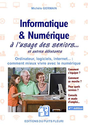 Informatique et numérique: à l'usage des seniors... et autres débutants