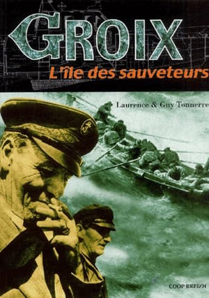 Groix, l'île des sauveteurs - une histoire du sauvetage à Groix