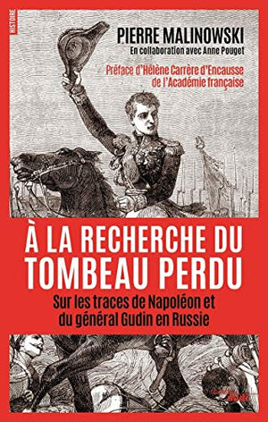 À la recherche du tombeau perdu: Sur les traces de Napoléon et du général Gudin en Russie