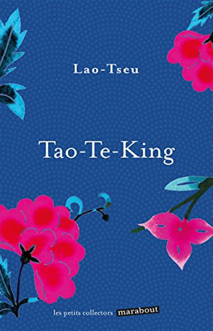 Tao-Te-King: Le livre de la Voie et de la Vertu