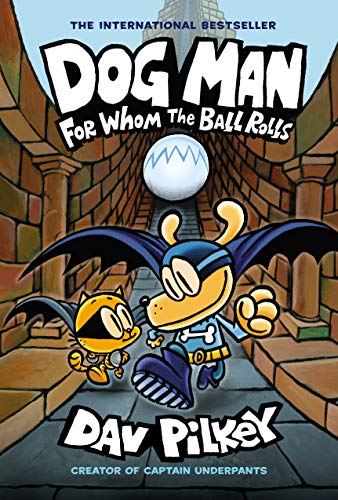 Dog Man: For Whom the Ball Rolls: A Graphic Novel (Dog Man