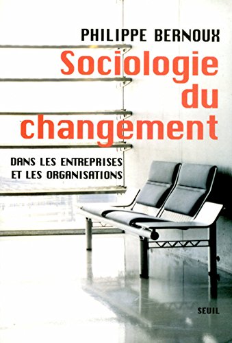 Sociologie du changement : Dans les entreprises et les Organisations