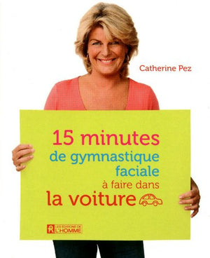 15 MINUTES DE GYMNASTIQUE FACIALE A FAIRE DANS LA VOITURE