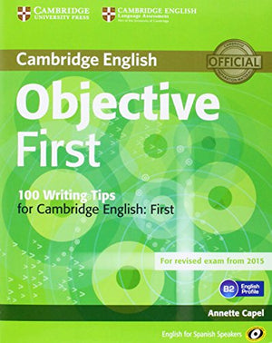 Objective First for Spanish Speakers Student's Book with Answers with CD-ROM with 100 Writing Tips 4th Edition (CAMBRIDGE)