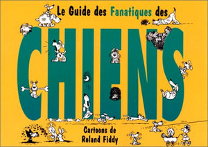 Le guide des fanatiques des chiens