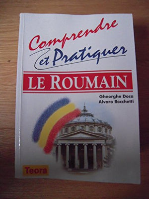 Comprendre et pratiquer le roumain