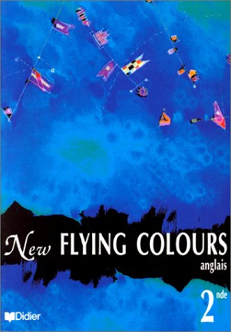 ANGLAIS 2NDE NEW FLYING COLOURS