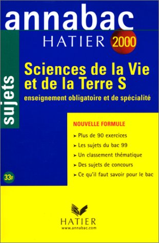 SCIENCES DE LA VIE ET DE LA TERRE BAC S ENSEIGNEMENT OBLIGATOIRE ET DE SPECIALITE. Sujets, Edition 2000