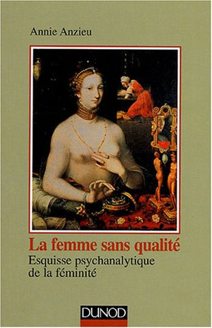 La femme sans qualité - Esquisse psychanalytique de la féminité